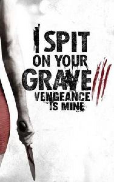 فيلم I Spit on Your Grave Vengeance is Mine اونلاين مترجم