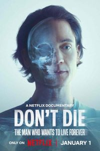 فيلم Don't Die: The Man Who Wants to Live Forever اونلاين مترجم