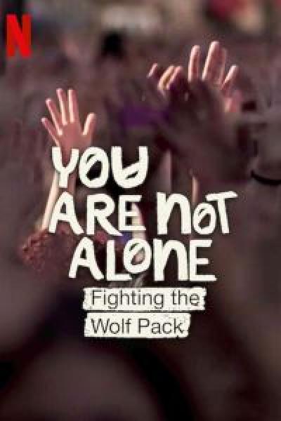 فيلم You Are Not Alone: Fighting the Wolf Pack اونلاين مترجم