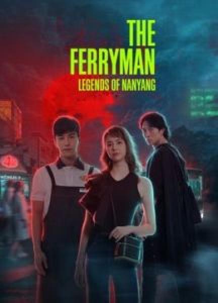 مسلسل The Ferryman · Legends of Nanyang الموسم 1