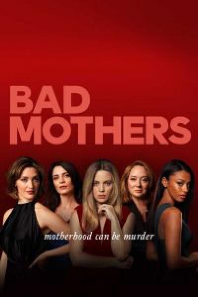 مسلسل Bad Mothers الموسم 1